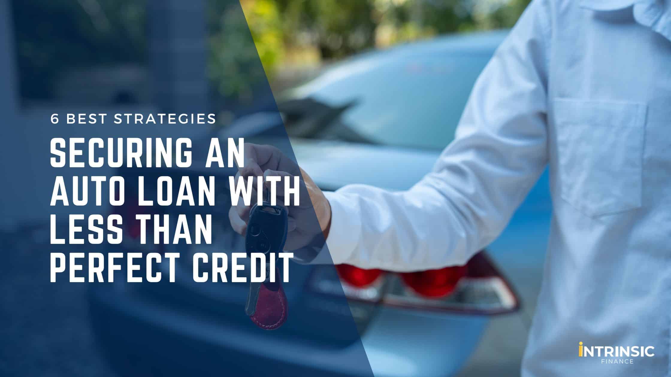 Securing an Auto Loan with Less Than Perfect Credit - Blog