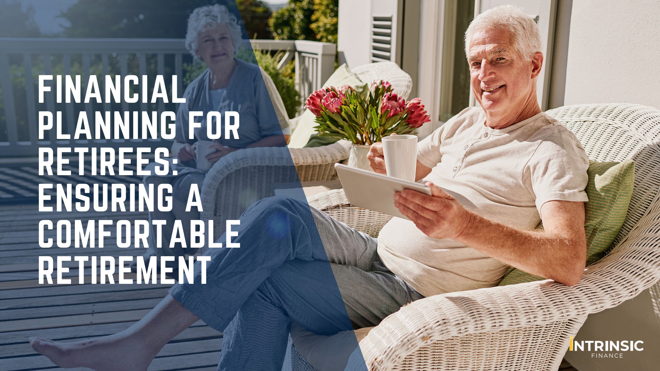 Financial Planning for Retirees Ensuring a Comfortable Retirement - Blog