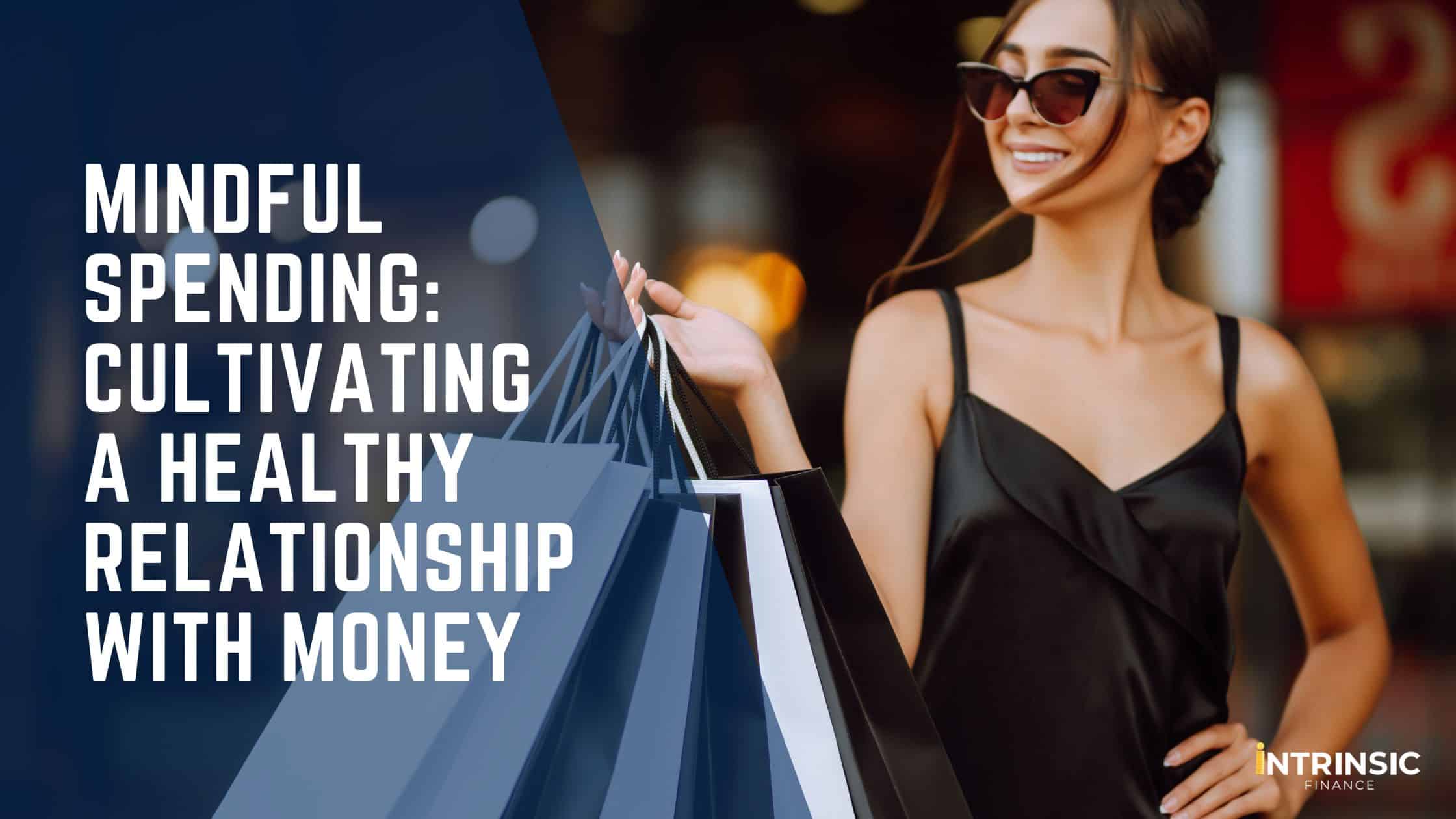 Mindful Spending Cultivating a Healthy Relationship with Money - Blog