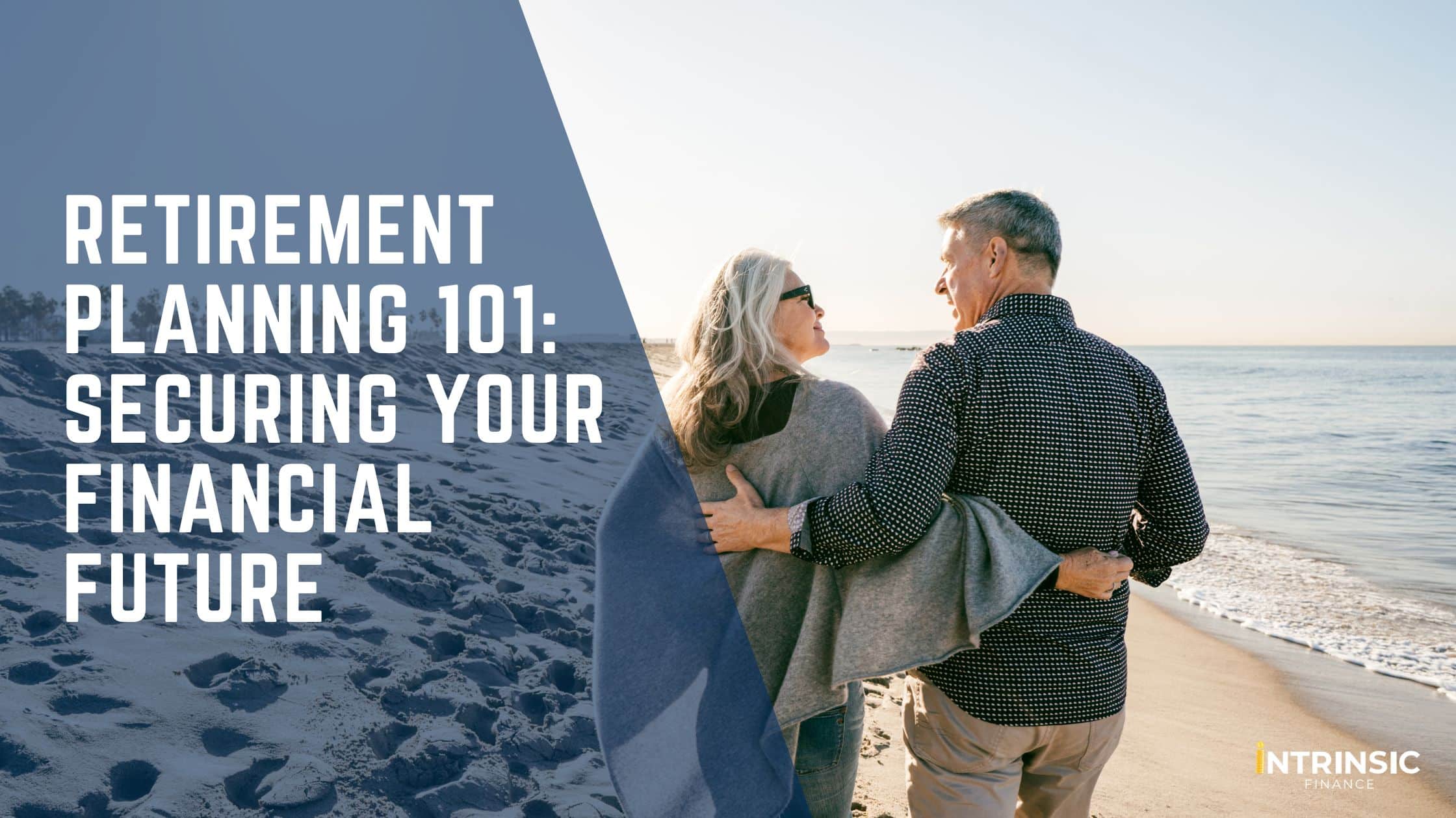 Retirement Planning 101 Securing Your Financial Future - Blog